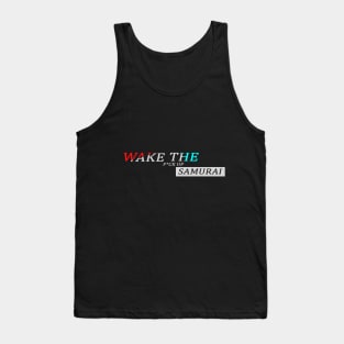 Wake the f*ck up samurai Tank Top